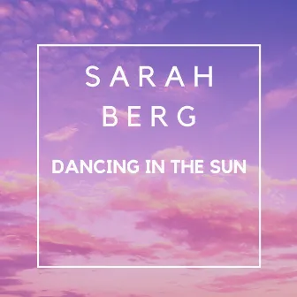 Dancing in the Sun by Sarah Berg