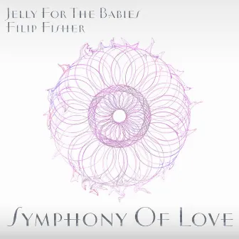 Symphony Of Love by Jelly For The Babies And Filip Fisher