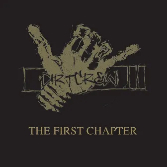 The First Chapter by Dirt Crew