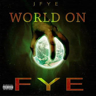 World on Fye by J fye