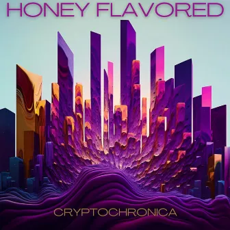 Honey Flavored by Cryptochronica