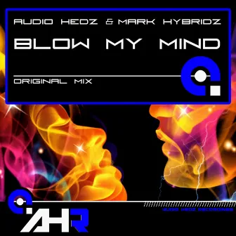 Blow My Mind by Mark HybridZ