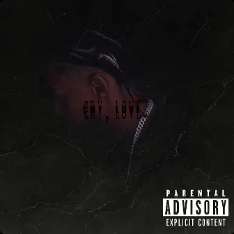 Cry, Love by GuellyGotTakeover