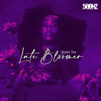 Late Bloomer by Queen Yaa