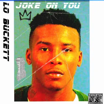 Joke On You by lo Buckett