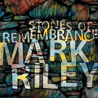 Stones of Remembrance by Mark Riley