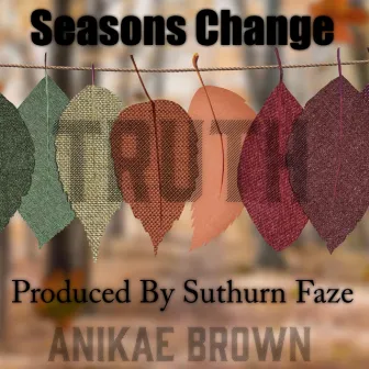 Seasons Change by Anikae Brown