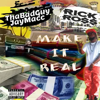 Make It Real by ThaBadGuy JayMacc