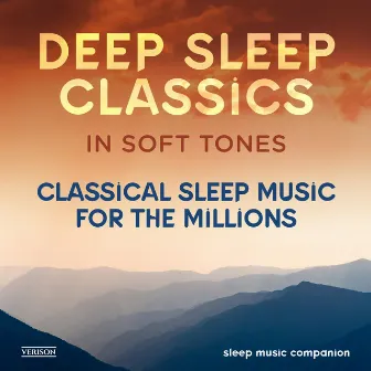 Deep Sleep Classics in Soft Tones: Classical Sleep Music for the Millions by Sleep Music Companion