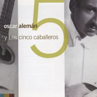 Y Los Cinco Caballeros by Oscar Aleman