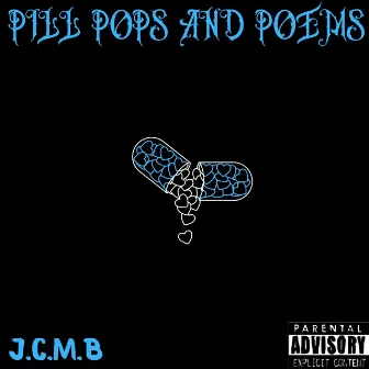 Pill Pops and Poems by J.C.M.B