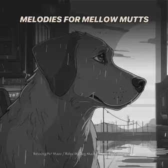 Melodies for Mellow Mutts by Relaxing Pet Music