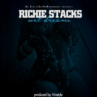 Wet Dreams (feat. Mi'ahni) by Richie Stacks