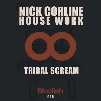 Tribal Scream by Nick Corline House Work