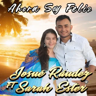 Ahora Soy Feliz by Josue Raudez