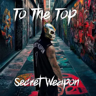 To The Top by Secret Weapon Music