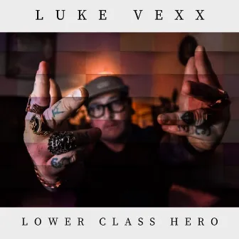 Lower Class Hero by Luke Vexx