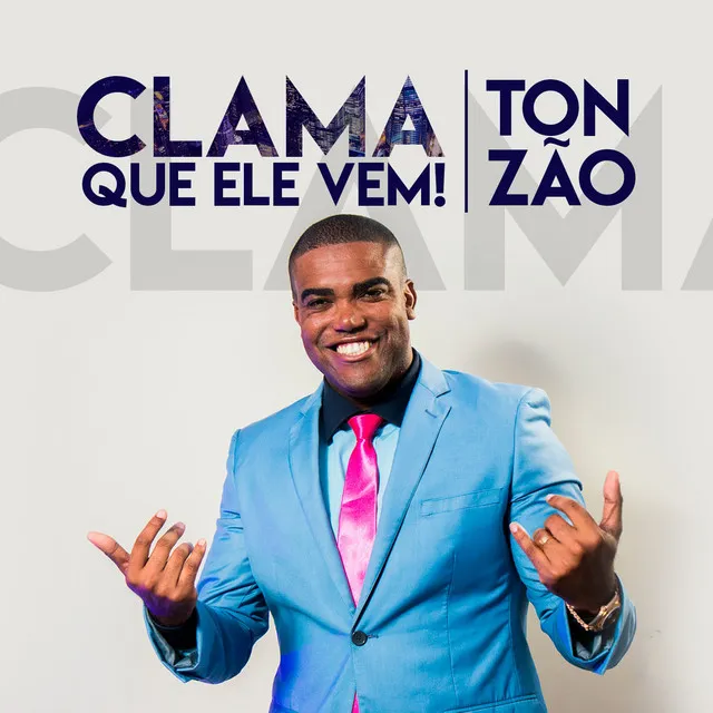 Clama Que Ele Vem!