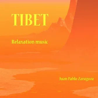 TIBET - Relaxation Music by Juan Pablo Zaragoza