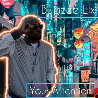 Your Attention by BUGZEE LIX