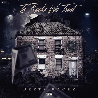 In Rackz We Trust by Derty Rackz