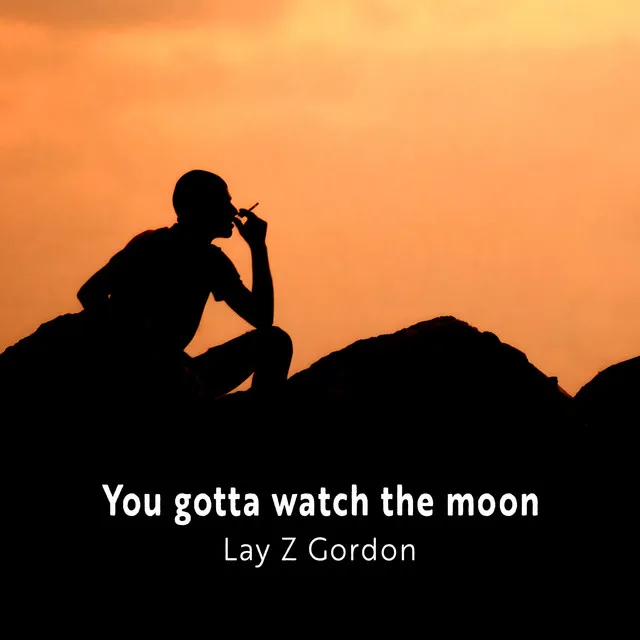 You gotta watch the moon