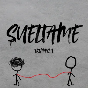 SUÉLTAME by TripppleT