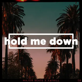 Hold Me Down by Major Beats