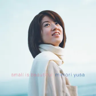 small is beautiful by Mimori Yusa