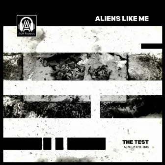 The Test by Aliens Like Me