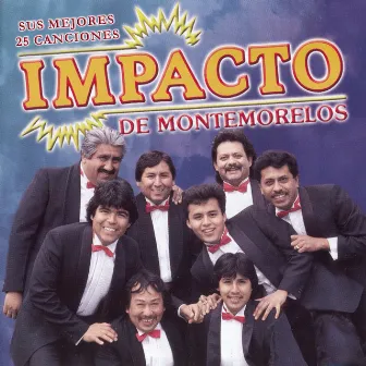 Impacto de Montemorelos Sus Mejores 25 Canciones by Impacto De Montemorelos