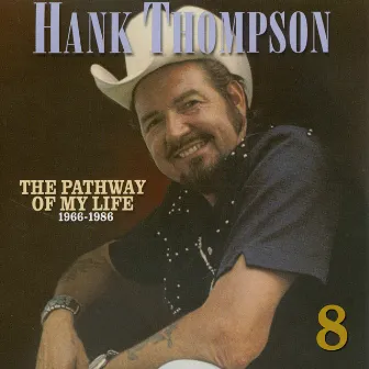 Pathway of My Life 1966 - 1986, Part 8 of 8 by Hank Thompson