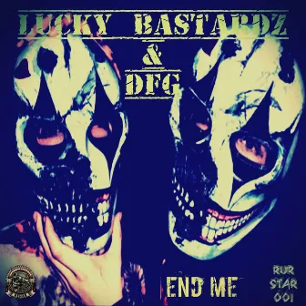 End Me (Original Mix) by Lucky Bastardz