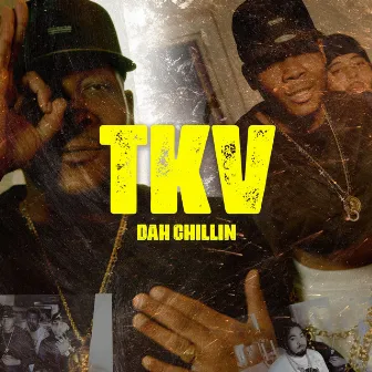 TKV by Dah Chillin