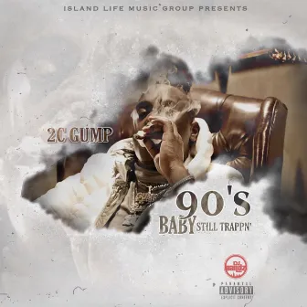 90's Baby Still Trappn by 2c Gump