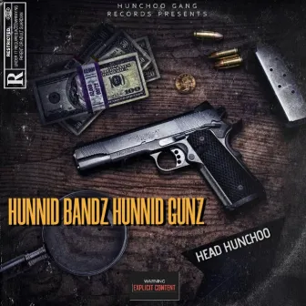 Hunnid Bandz Hunnid Gunz by Head Hunchoo