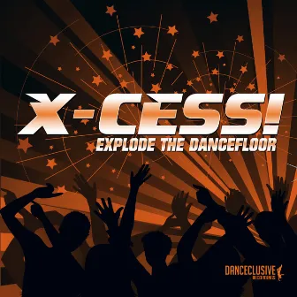 Explode the Dancefloor by X-Cess!