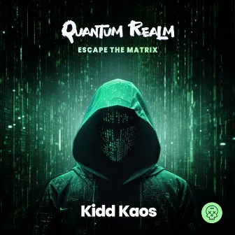 Quantum Realm (Escape The Matrix) by Kidd Kaos