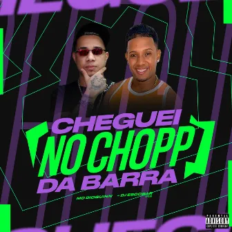 Cheguei no Chopp da Barra by Mc Dioguinho Delas