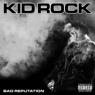 Bad Reputation by Kid Rock