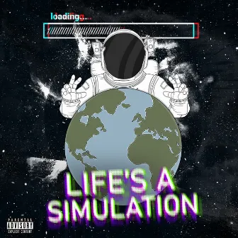 LIFE'S A SIMULATION by TheGodlyRiskTakers