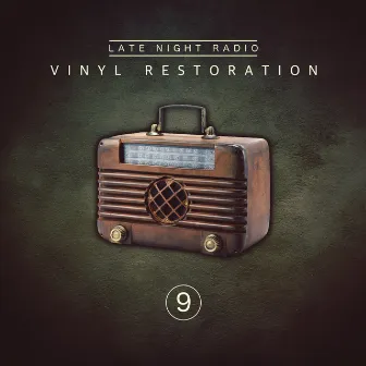 Vinyl Restoration, Vol. 9 by Late Night Radio