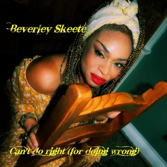 Can't Do Right (For Doing Wrong) by Beverley Skeete