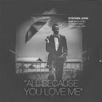 All Because You Love Me (feat. Faith Otey, Derron Sandy & Diamonique Roy) by Stephen John