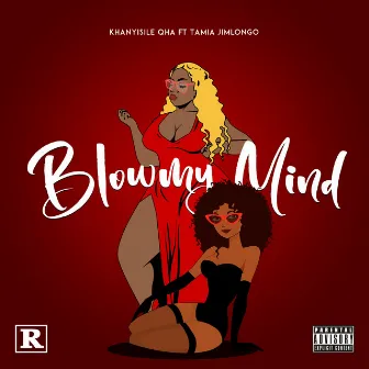 Blowmy Mind by Khanyisile Qha