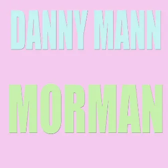 Morman by Danny Mann