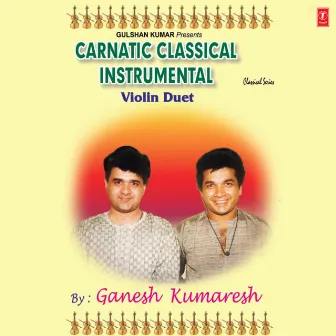 Carnatic Classical Instrumental-Violin Duet by Kumaresh