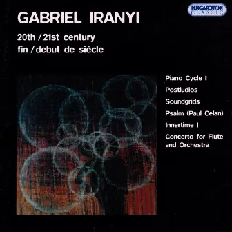 Iranyi: Piano Cycle I / 3 Postludes for Piano / Concerto for Flute and Orchestra of 24 Flutes by Peter Schwarz