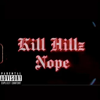 Nope by Kill Hillz