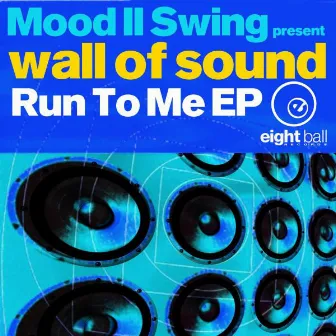 Wall Of Sound Run To Me EP by Mood II Swing